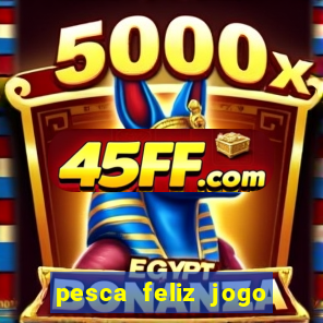 pesca feliz jogo cassino download